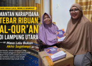 Mantan Narapidana di Lampung Utara Tebar Ribuan Al-Qur’an, Sari Novelis: “Masa Lalu Bukan Akhir Segalanya”