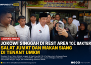 Jokowi Singgah di Rest Area Tol Bakauheni–Terbanggi Besar, Salat Jumat hingga Santap Siang di Tenant UMKM