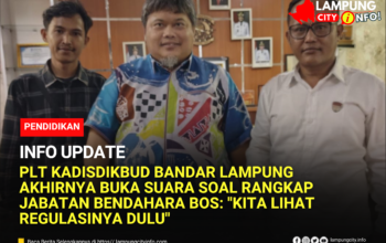 Plt Kadisdikbud Bandar Lampung Akhirnya Buka Suara Soal Rangkap Jabatan Bendahara BOS: “Kita Lihat Regulasinya Dulu”