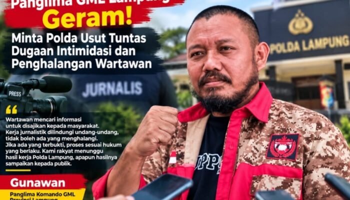 Panglima GML Lampung Geram! Minta Polda Usut Tuntas Dugaan Intimidasi dan Penghalangan Wartawan